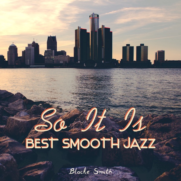 So It Is (Best Smooth Jazz)