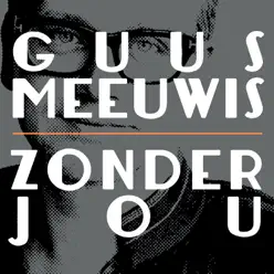 Zonder Jou - Single - Guus Meeuwis Zonder Jou - Single - Guus Meeuwis