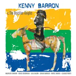 Kenny Barron & the Brazilian Knights - Kenny Barron Kenny Barron & the Brazilian Knights - Kenny Barron
