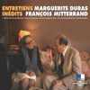 Marguerite Duras et François Mitterrand : Entretiens inédits - Marguerite Duras & François Mitterrand