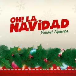Oh! La Navidad - Single - Yeudiel Figueroa Oh! La Navidad - Single - Yeudiel Figueroa