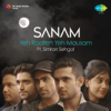 Yeh Raaten Yeh Mausam (feat. Simran Sehgal) - Sanam