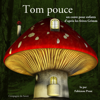 Tom Pouce: Les plus beaux contes pour enfants - Frères Grimm