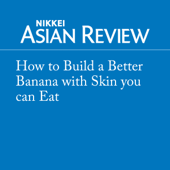 How to Build a Better Banana with Skin you can Eat