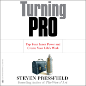 Turning Pro: Tap Your Inner Power and Create Your Life's Work (Unabridged)