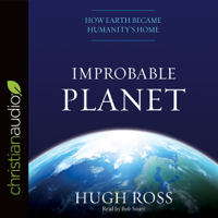 Hugh Ross - Improbable Planet: How Earth Became Humanity's Home artwork