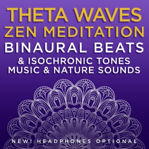 Theta Waves Zen Meditation Binaural Beats & Isochronic Tones Music & Nature Sounds