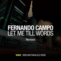 Let Me Till Words (Remixes) - Single - Fernando Campo