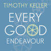 Every Good Endeavour - Timothy Keller