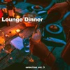 Lounge Dinner Selection, Vol. 3, 2017