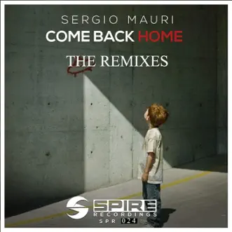 Come Back Home (The Remixes) - EP by Sergio Mauri album reviews, ratings, credits