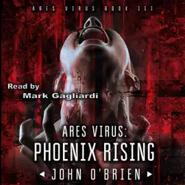 ARES Virus: Phoenix Rising: Volume 3 (Unabridged)