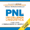 PNL per l'Eccellenza Linguistica: Come usare le parole giuste nel giusto ordine - Paolo Borzacchiello