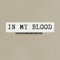 In My Blood (feat. Sean Johnson) - Micheal Mendes lyrics