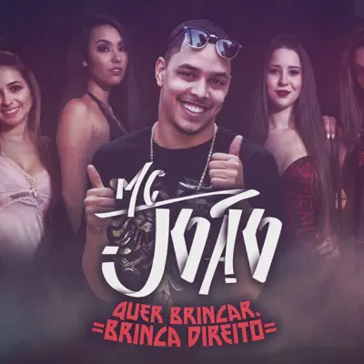 Quer Brincar, Brinca Direito - Single - MC João