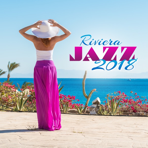 Riviera Jazz: Welcome to Beach Party Jazz 2018, Deep Relaxation & Jazz Lounge Club