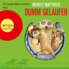 Dumm gelaufen - Erdmännchen-Krimi, Band 3 (Gekürzt) - Moritz Matthies