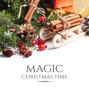 Magic Christmas Time: Traditional Carols and Instrumental Songs for Christmas Eve