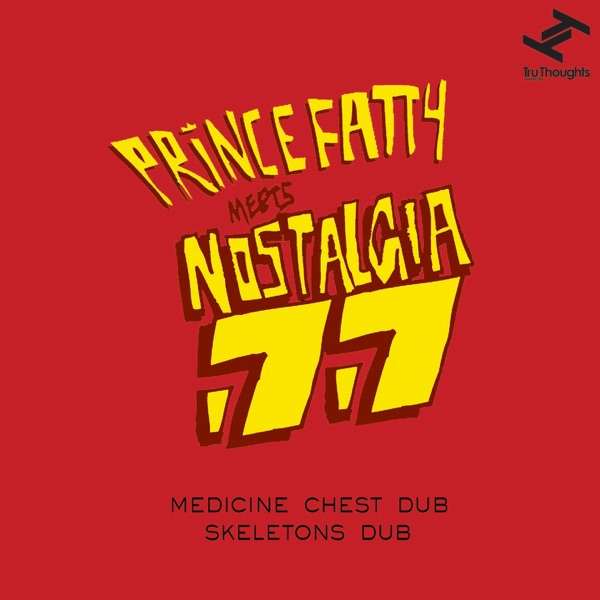 Medicine Chest Dub / Skeletons Dub (Prince Fatty Meets Nostalgia 77) - Single