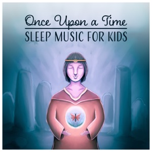 Once Upon a Time – Sleep Music for Kids: Evening Harmony, Baby Nap, Night World, Fairytale Ambient, Deep Dream, Smart Lullaby