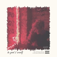 Be Good 2 Urself - Single - alky