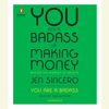 You Are a Badass at Making Money: Master the Mindset of Wealth (Unabridged) - Jen Sincero