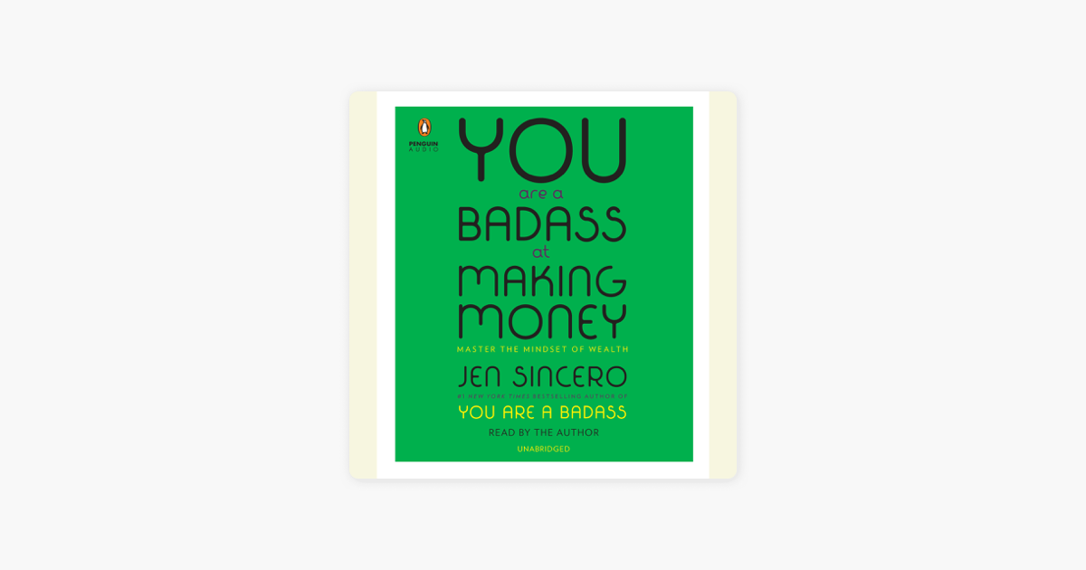You Are a Badass at Making Money: Master the Mindset of Wealth (Unabridged) - Jen Sincero You Are a Badass at Making Money: Master the Mindset of Wealth (Unabridged) - Jen Sincero