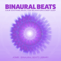ASMR & Binaural Beats Library - Binaural Beats: Calm Soothing Music for Relaxation & Deep Sleep artwork