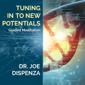 Tuning in to New Potentials - Dr. Joe Dispenza