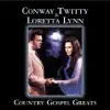 Stream & download Country Gospel Greats: Conway Twitty & Loretta Lynn