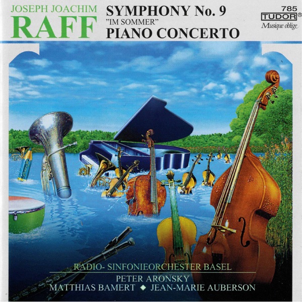 Raff: Symphony No. 9 in E Minor, Op. 208 "Im Sommer" & Piano Concerto in C Minor, Op. 185
