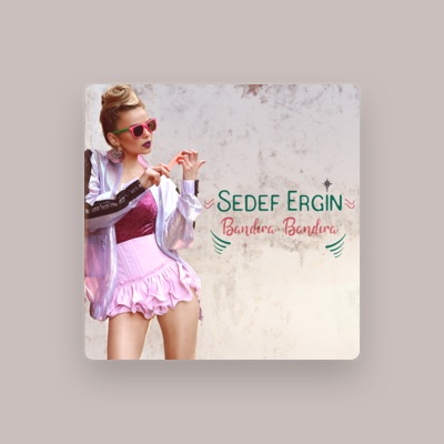 Listen to Sedef Ergin, watch music videos, read bio, see tour dates & more!