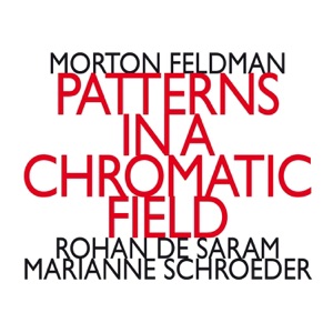 Morton Feldman: Patterns In a Chromatic Field