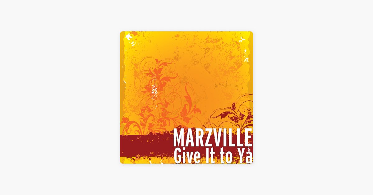 Give It to Ya - Marzville