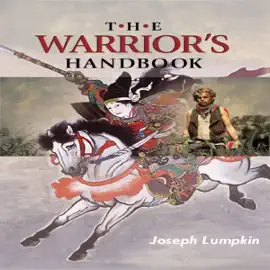 The Warrior's Handbook: A Volume Containing - Warrior's Heart Revealed, The Art of War, The Sayings of Wutzu, Tao Te Ching, The Book of Five Rings, and Behold the Second Horseman (Quotes on War) (Unabridged)