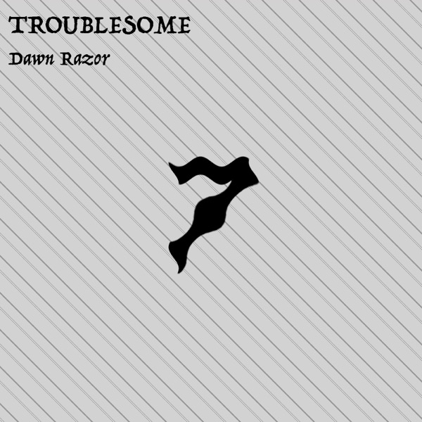 Troublesome - Single