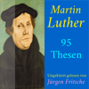 Martin Luther: 95 Thesen des Theologen Dr. Martin Luther - Jürgen Fritsche