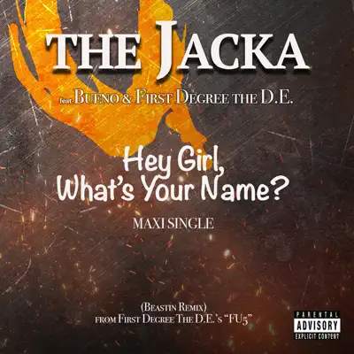 Hey Girl What's Your Name? (feat. Bueno & First Degree the D.E.) - EP - The Jacka
