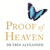 Proof of Heaven - Dr. Eben Alexander III