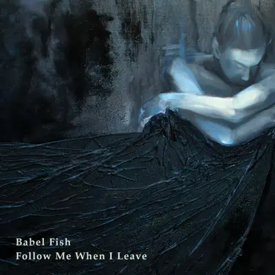 Follow Me When I Leave - EP - Babel Fish