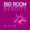 Big Room Bandits, Vol. 1