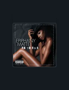 Epiphany Mattelを聴いたり、ミュージックビデオを鑑賞したり、経歴やツアー日程などを確認したりしましょう！