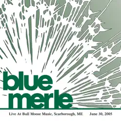 Live At Bull Moose (Live At Bull Moose 6/30/05) - EP - Blue Merle