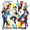 TVアニメ『弱虫ペダルGLORY LINE』エンディングテーマ  Carry the Hope - THE HIGH CADENCE(小野田坂道/今泉俊輔/鳴子章吉/手嶋純太/青八木一/鏑木一差)