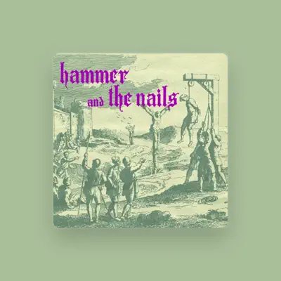 Listen to Hammer And The Nails, watch music videos, read bio, see tour dates & more!