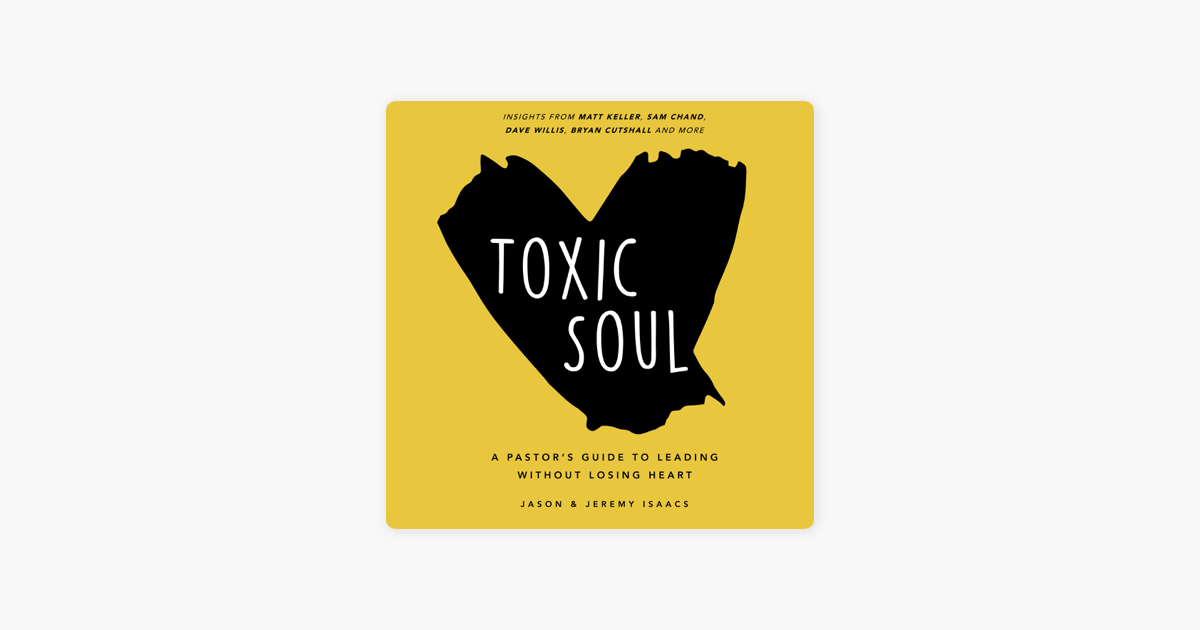 Toxic Soul A Pastors Guide To Leading Without Losing Heart Unabridged - 