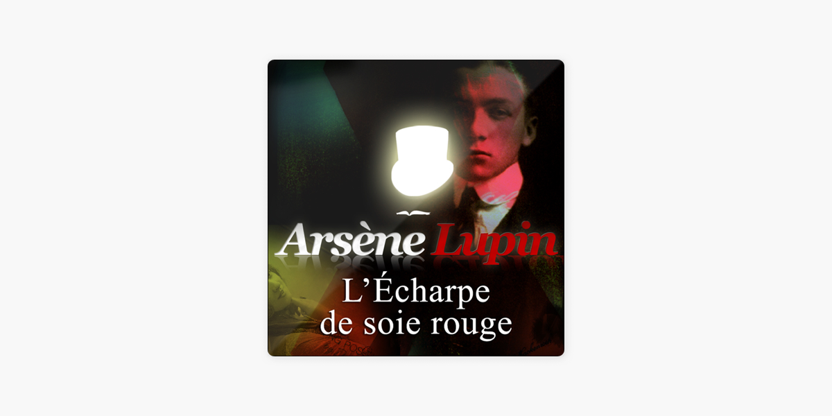 L'Echarpe de soie rouge: Arsène Lupin 18 sur Apple Books