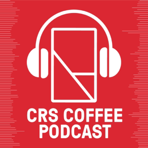 CRS Coffee Podcast podcast