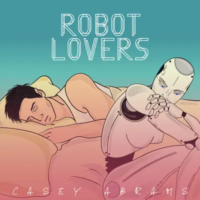 Robot Lovers - Single - Casey Abrams