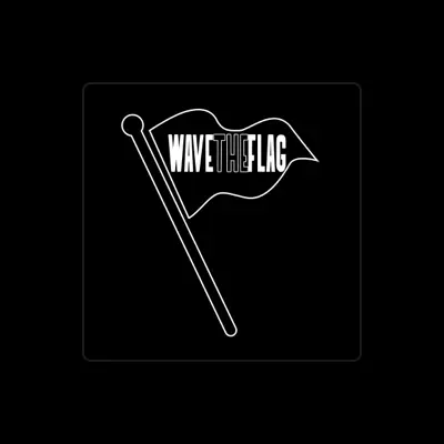 Listen to Wave the Flag, watch music videos, read bio, see tour dates & more!